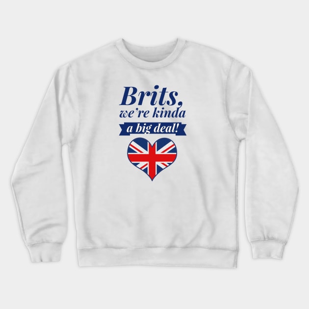 Brits, A Big Deal! Crewneck Sweatshirt by MessageOnApparel